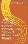 Top 50 Science Fiction Books, You Should Absolutely Read (Top Book Lists 1)