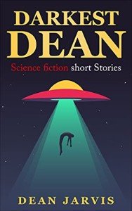 Darkest Dean: Science Fiction Short Stories