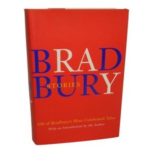 Bradbury Stories: 100 of His Most Celebrated Tales