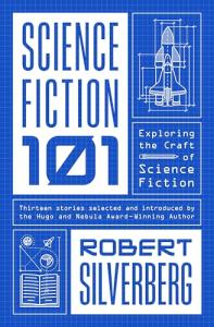 Science Fiction: 101: Exploring the Craft of Science Fiction