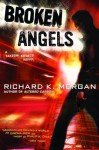 Broken Angels: A Novel (Takeshi Kovacs)