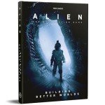 Free League Publishing Alien The Roleplaying Game: Building Better Worlds, Hardcover RPG Book, Sci-Fi Expansion , 6 Expeditions, Campaign Module, Adults, Teens Ages 14+