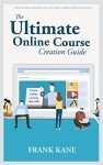 The Ultimate Online Course Creation Guide: Learn the tips and tricks of one of Udemy's million dollar instructors - create online courses that sell. (Unofficial)