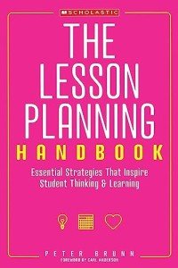 The Lesson Planning Handbook: Essential Strategies That Inspire Student Thinking and Learning