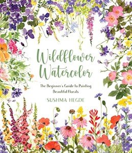 Wildflower Watercolor: Paint Gorgeous Flowers Easily