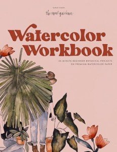Beginner Botanical Watercolor Projects Workbook