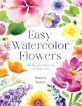 Watercolor Flowers for Beginners: 45 Easy Paintings