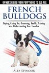 French Bulldog Owner's Guide: Care, Training, Health