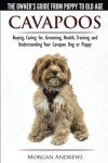 Cavapoos: A Complete Owner's Guide to Care