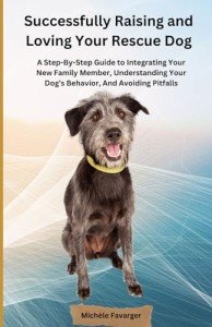 Rescue Dog Guide: Love, Behavior, and Integration