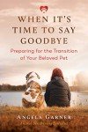 Saying Goodbye: Helping Your Pet Transition
