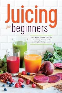 Juicing for Weight Loss: Beginner's Essential Guide