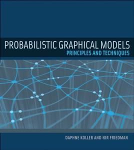 Probabilistic Graphical Models: Principles and Techniques (Adaptive Computation and Machine Learning series)