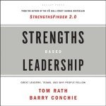 Strengths Based Leadership: Great Leaders, Teams and Why People Follow