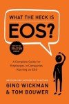 What the Heck Is EOS?: A Complete Guide for Employees in Companies Running on EOS