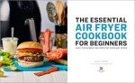 Beginner's Air Fryer Cookbook: Easy, Foolproof Recipes