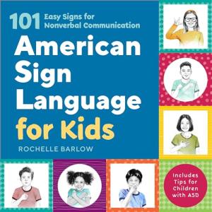American Sign Language for Kids: 101 Easy Signs