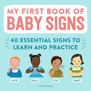 Baby Signs: 40 Essential Signs to Learn