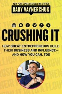 Crushing It!: Build Your Business and Influence