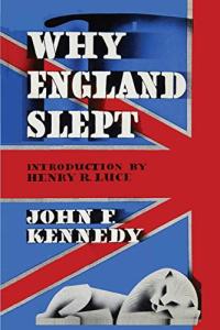 Why England Slept - John F. Kennedy's Insight