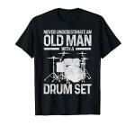 Never Underestimate An Old Man With Drums T-Shirt