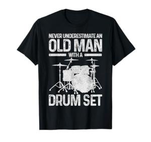 Never Underestimate An Old Man With Drums T-Shirt
