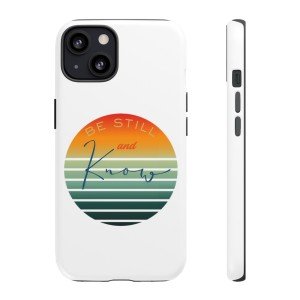 Be Still and Know Tough Phone Case