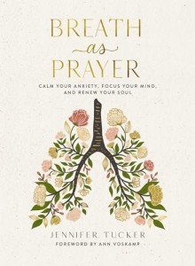 Breath as Prayer: Find Peace and Renew Your Soul