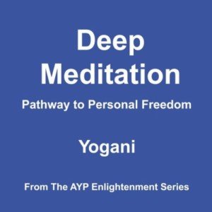 Deep Meditation: Your Journey to Freedom
