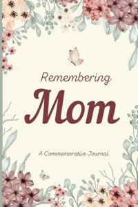 Mom's Memory Journal: A Tribute to Her Life
