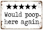 Would Poop Here Again Funny Bathroom Sign 8x12