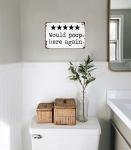 Would Poop Here Again Funny Bathroom Sign 8x12