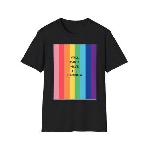 “Y'all Can't Have The Rainbow Graphic Tee”