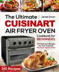 Cuisinart Air Fryer Oven Cookbook: 250 Recipes