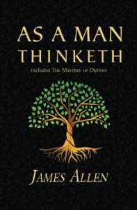 As a Man Thinketh: Original 1902 Classic
