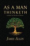 As a Man Thinketh: Original 1902 Classic