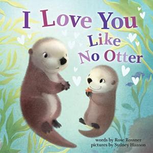 I Love You Like No Otter: Cute Baby Book