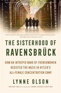 Sisterhood of Ravensbrück: French Resistance in WWII