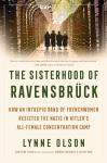 Sisterhood of Ravensbrück: French Resistance in WWII