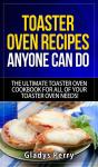 Easy Toaster Oven Recipes for Everyone