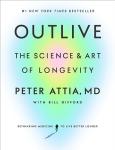 Outlive: Secrets to a Longer, Healthier Life