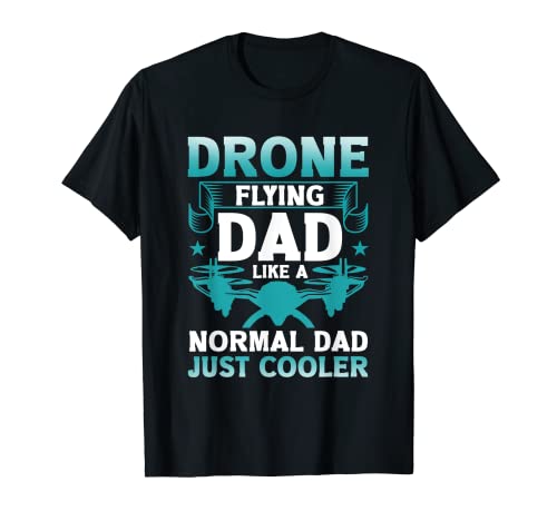 Drone Flying Dad Drones Quadcopter Accessories Drone T-Shirt
