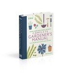 Ultimate Gardener's Manual: Your Complete Gardening Guide