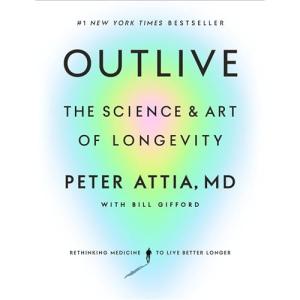 Outlive: The Science and Art of Longevity