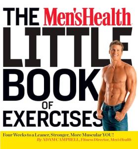 The Men's Health Little Book of Exercises: Four Weeks to a Leaner, Stronger, More Muscular You!