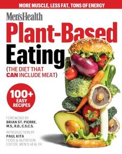 Men's Health Plant-Based Eating: (The Diet That Can Include Meat)