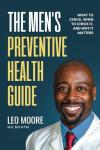 The Men's Preventive Health Guide: What To Check, When To Check It, and Why It Matters