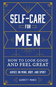 Men's Self-Care: Look Good, Feel Great Tips