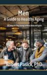 Men: A Guide to Healthy Aging: 365 Ways to Stay Strong in Mind, Body, and Spirit