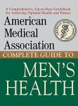 American Medical Association Complete Guide to Men's Health